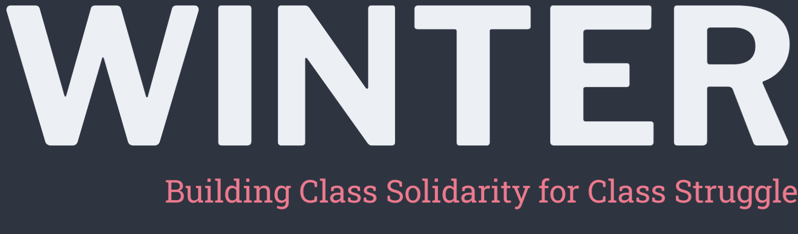 Large grey text on a blue-grey background reading "Winter" above with smaller red text below reading "Building Class Solidarity for Class Struggle"